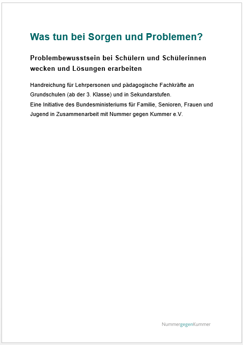 Die Titelseite der Handreichung für Lehrpersonen und pädagogische Fachkräfte an Grundschulen und in Sekundarstufen von Nummer gegen Kummer: Was tun bei Sorgen und Problemen?